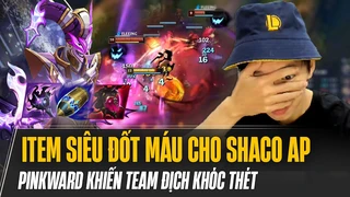 Pinkward và lối build đồ siêu đốt máu cho ShacoAP khiến team địch khóc thét với những pha xử lý mãn nhãn
