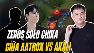 Zeros solo Chika giữa Aatrox vs Akali