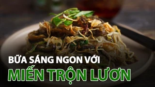 Bữa sáng ngon và lạ miệng với miến trộn lươn