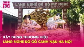 Xây dựng thương hiệu làng nghề đồ gỗ Canh Nậu Hà Nội