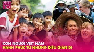 Đất nước và con người Việt Nam: Hạnh phúc từ những điều giản dị