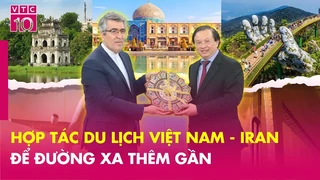 Hợp tác du lịch Việt Nam - Iran: Để đường xa thêm gần