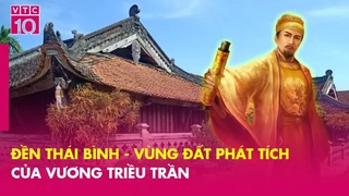 Đền Thái Bình - Vùng đất phát tích của vương triều Trần - VHV - VTC10