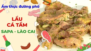 Lẩu cá tầm Sapa - Ẩm thực đường phố
