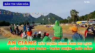 An Giang Xây Dựng Hình Ảnh Du Lịch Là Điểm Đến 'An Toàn - Thân Thiện - Hấp Dẫn'