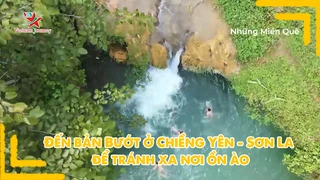 Đến bản Bướt ở Chiềng Yên - Sơn La để tránh xa nơi ồn ào