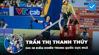 Màn trình diễn đẳng cấp của Thanh Thúy trước Trung Quốc, ghi 28 điểm khiến đội bạn gục ngã đau đớn