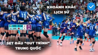 Set đấu out trình của Thanh Thúy và đồng đội trước Trung Quốc giúp Việt Nam làm nên kỳ tích (P1)