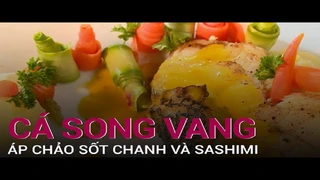 Cá Song Vang Sashimi và áp chảo sốt Chanh