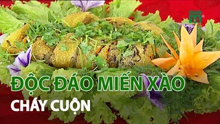 Độc đáo miến xào cháy cuộn