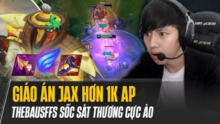 Ván đấu Jax hơn 1k AP sốc sát thương cực ảo của Thebausffs gặp team siêu tạ và cái kết