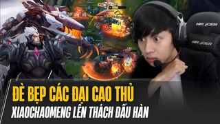 Hai game đấu đè bẹp các Đại cao thủ giúp Xiaochaomeng lên thách đấu Hàn với cùng một công thức