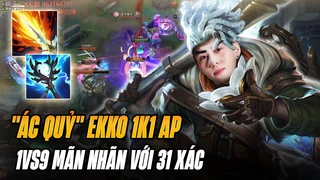 Ekko 1k1 AP trong tay Xiaolaoban xử lý ác quỷ và màn 1vs9 mãn nhãn với 31kill rank cao thủ 