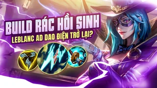 vì sao build "rác" leblanc ad dao điện hồi sinh dù bị cha đẻ riot nerf nặng tới 5 lần? | hà tiều phu