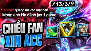 chiều lòng viewer youtube , hà tiều phu test ngay top 1 đường trên 13.24 jax tam hợp kiếm