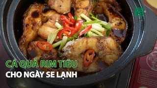 Cá Quả rim Tiêu cho ngày se lạnh