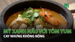Mỳ xanh nấu với Tom yum: Cay nhưng không nóng