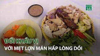 Đổi khẩu vị với mẹt Lợn Mán hấp Lòng Dồi