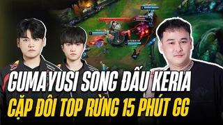 Gumayusi song đấu Keria | Cặp đôi top rừng 15 phút GG