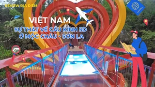 Sự Thật Về Cầu Kính 5D ở Mộc Châu - Sơn La