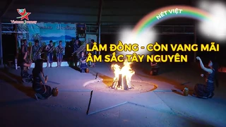 Lâm Đồng - Còn vang mãi âm sắc Tây Nguyên