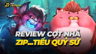Review Cợt Nhả: Zip - Tiểu Quỷ Sứ | Box Liên Quân