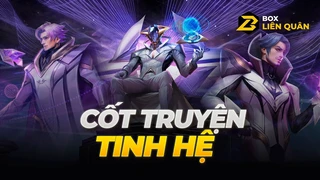Cốt truyện Skin Liên Quân: TINH HỆ | Box Liên Quân