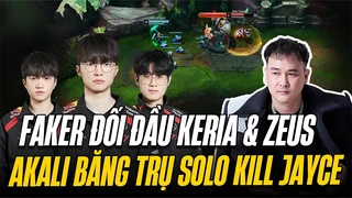 Faker đối đầu Keria vs Zeus | Akali một combo solo kill với Jayce tại rank Hàn