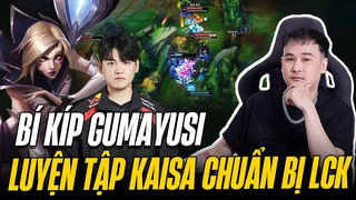 Bí kíp Gumayusi | Luyện tập Kaisa chuẩn bị LCK