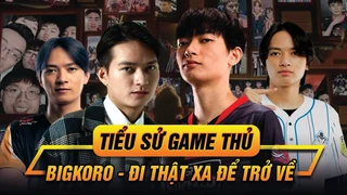Tiểu sử tuyển thủ: BigKoro - Đi thật xa để trở về
