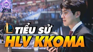 Tiểu sử HLV: Kkoma - người thầy vĩ đại nhất lịch sử LMHT