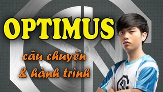 Câu chuyện và hành trình của tuyển thủ Optimus
