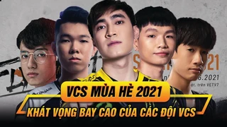 VCS Hè 2021: Khát vọng của các đội tuyển VCS tại đấu trường quốc tế