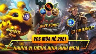 VCS Hè 2021: Meta Kog'maw Tank và Nunu Rừng đang khuấy đảo 