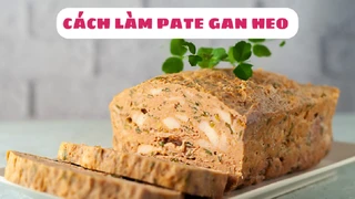 Hướng dẫn làm món pate gan bổ dưỡng tại nhà