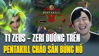 Pentakill Chào Sân Bùng Nỏ Với Zeri Đường Trên Siêu Dị Của Zeus Tại Rank Trung Đông