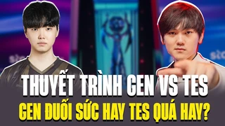 Thuyết Trình GEN vs TES - GEN Đuối Sức Hay TES Quá Hay?? | BLV Hoàng Sam