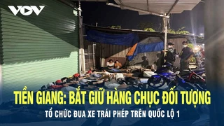 Tin Nóng: Bắt giữ hàng chục đối tượng tổ chức đua xe trái phép trên quốc lộ 1 ở Tiền Giang | VOV