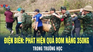 Tin Nóng: Phát hiện quả bom nặng 350kg trong trường học ở Điện Biên | VOV