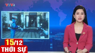 Bản tin sáng ngày 15/12 | Tin tức thời sự mới nhất hôm nay | VOV