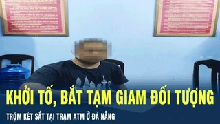 Tin Nóng: Khởi tố, bắt tạm giam đối tượng trộm két sắt tại trạm ATM ở Đà Nẵng | VOV