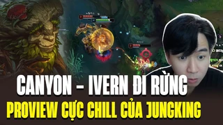 MasterClass Ivern Đi Rừng Với Proview Cực Chill Của JUNGKING Canyon Tại Thách Đấu Hàn