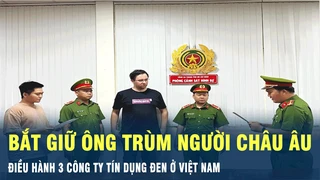 Tin Nóng :Bắt giữ ông trùm người châu Âu điều hành 3 công ty tín dụng đen ở Việt Nam | VOV