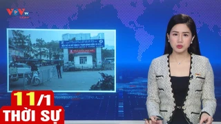 Bản tin sáng ngày 11/1 | Tin tức thời sự mới nhất hôm nay | VOV