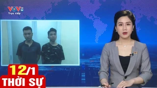 Bản tin sáng ngày 12/1 | Tin tức thời sự mới nhất hôm nay | VOV