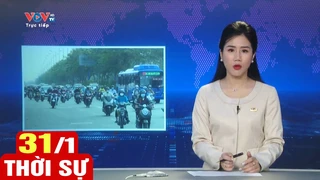Bản tin sáng ngày 31/1 | Tin tức thời sự mới nhất hôm nay | VOV