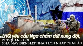 LHQ yêu cầu Nga chấm dứt xung đột, rút quân khỏi nhà máy điện hạt nhân lớn nhất Châu Âu