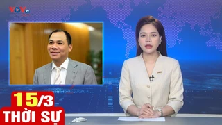 Bản tin sáng ngày 15/3 | Tin tức thời sự mới nhất hôm nay | VOV