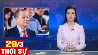 Bản tin sáng ngày 29/3 | Tin tức thời sự mới nhất hôm nay | VOV