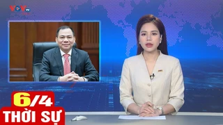 Bản tin sáng ngày 6/4 | Tin tức thời sự mới nhất hôm nay | VOV